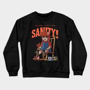 Creepy Scary Doll Playing With Your Sanity Crewneck Sweatshirt